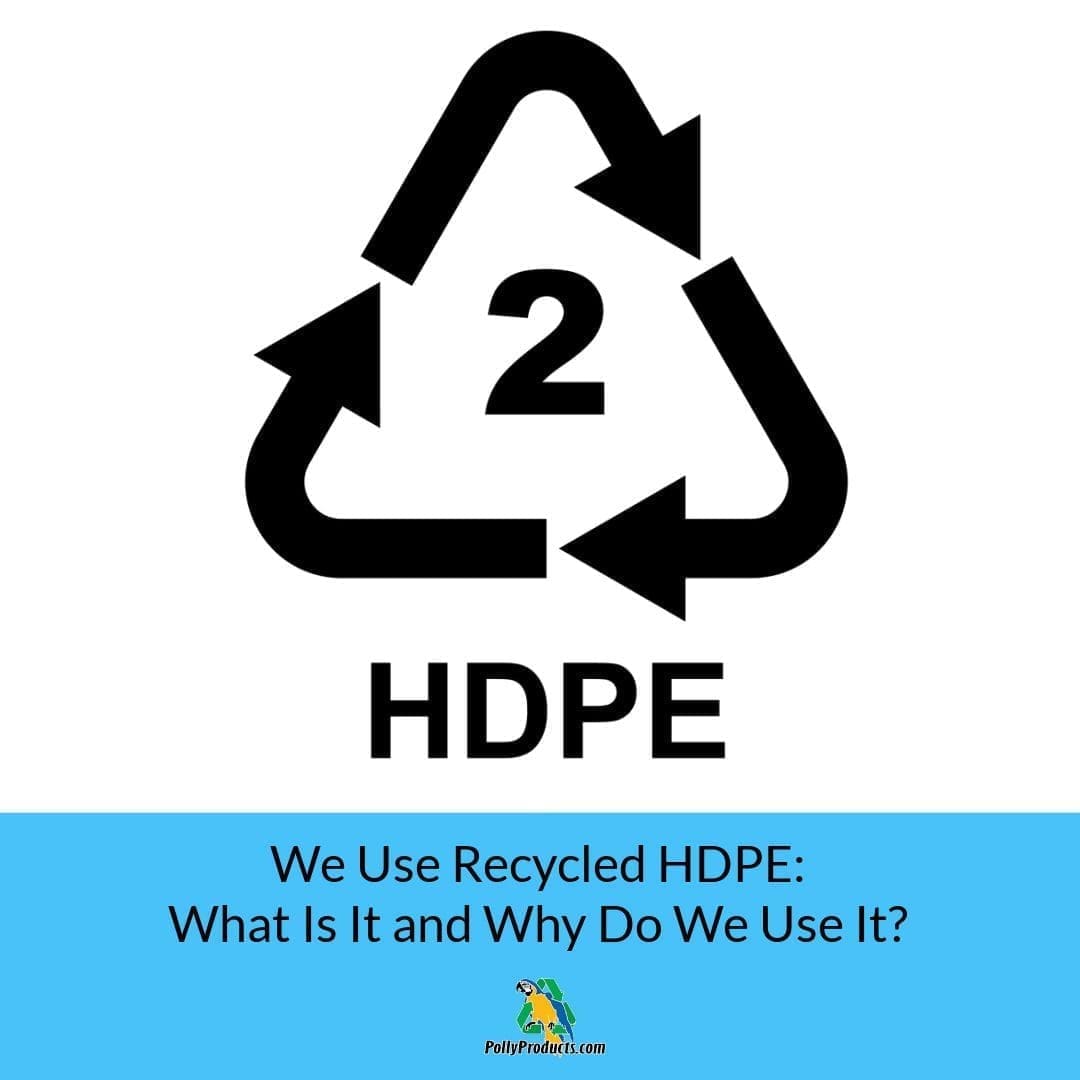 We Use Recycled HDPE: What Is It and Why Do We Use It?