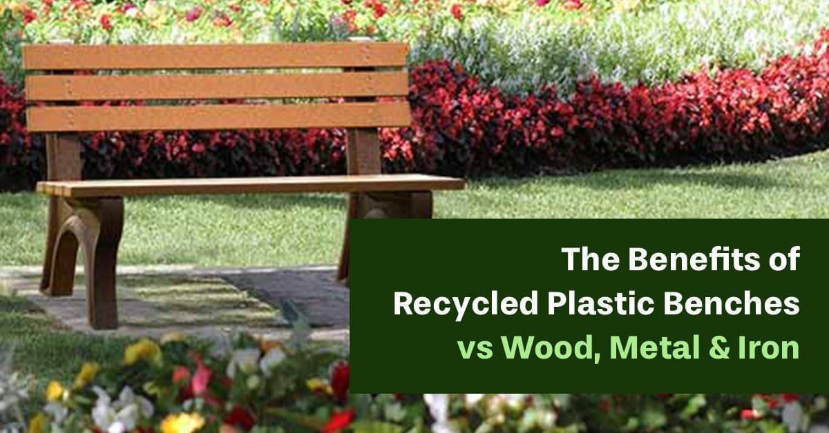The Benefits of Recycled Plastic Benches vs Wood, Metal & Iron