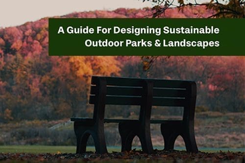 Guide to designing a sustainable outdoor park