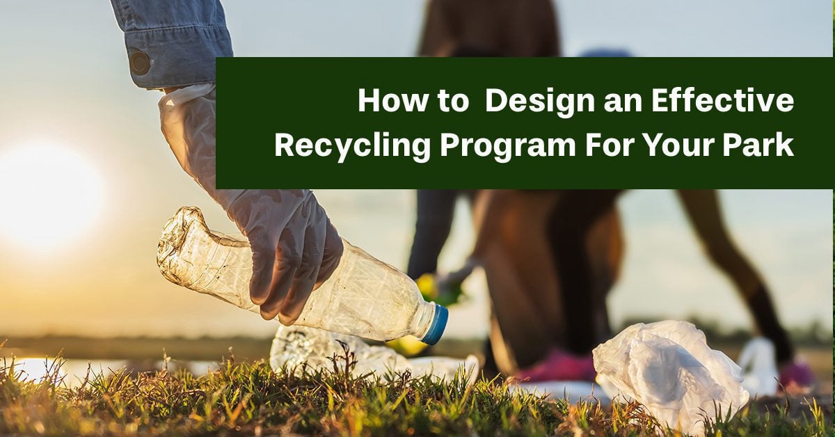 How To Design An Effective Recycling Program For Your Park
